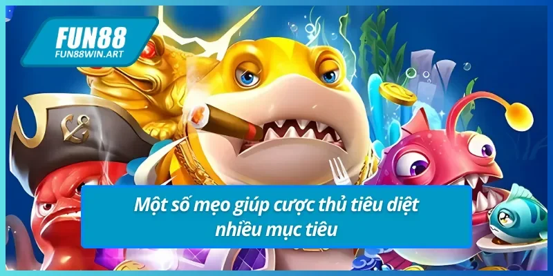 Mẹo chơi bắn cá 3D Fun88 cược thủ cần biết