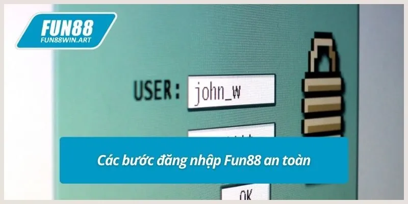 Các bước đăng nhập Fun88 an toàn