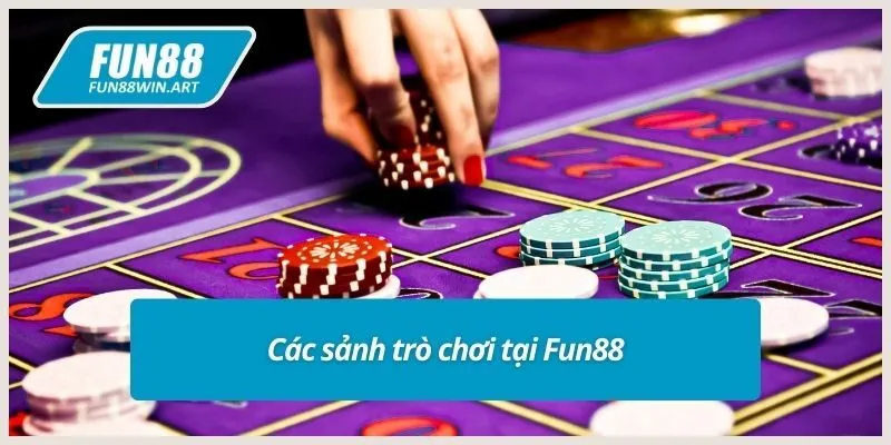 Các sảnh trò chơi tại Fun88