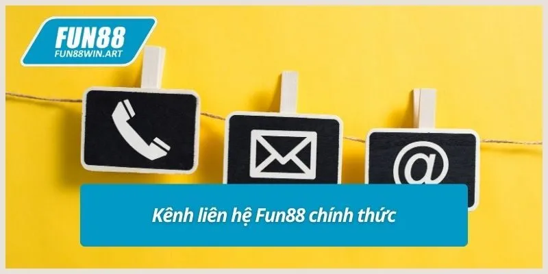 Kênh liên hệ Fun88 chính thức