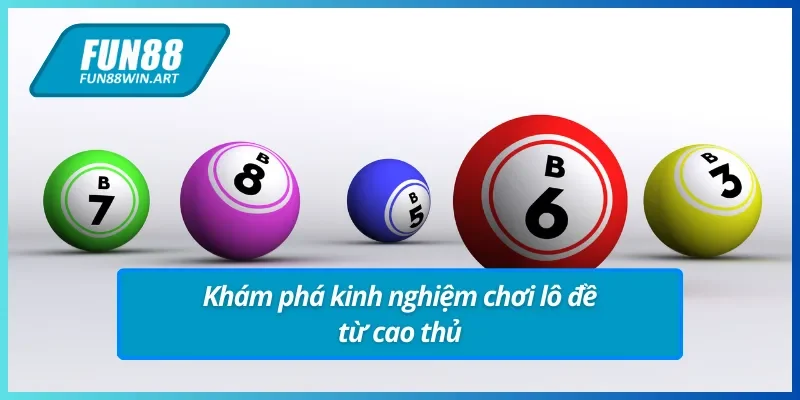 Kinh nghiệm chơi lô đề Fun88