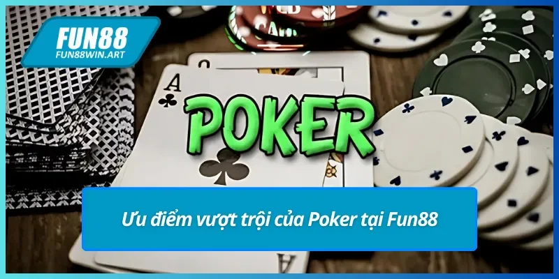 Thế mạnh vượt trội của Poker Fun88