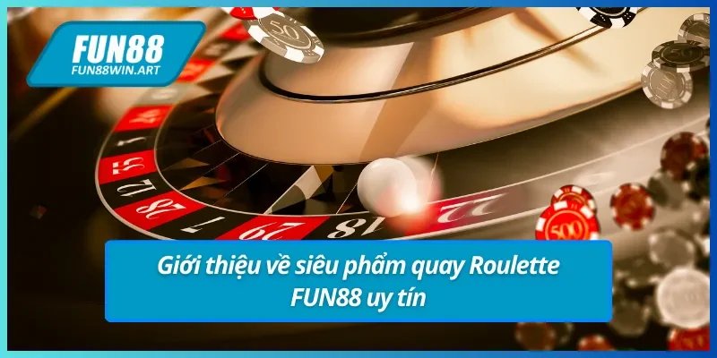 Giới thiệu về Roulette FUN88 cực chất