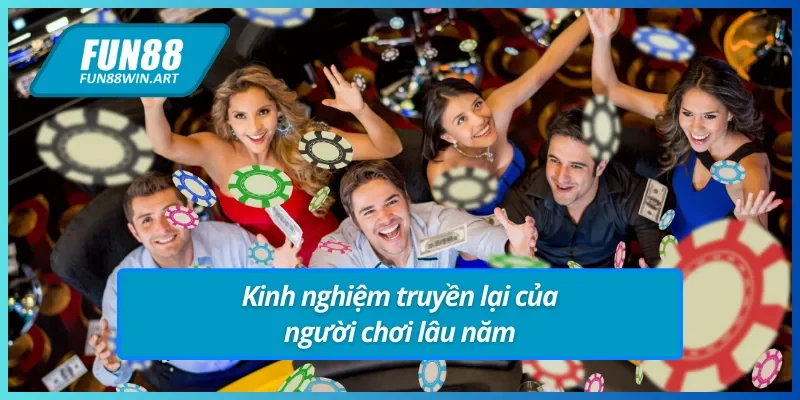 Kinh nghiệm chơi game tại sòng bài trực tuyến Fun88