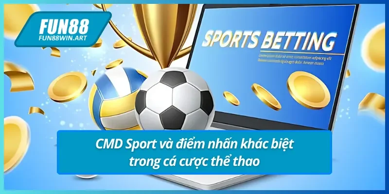 Điểm nhấn của thể thao CMD trong thị trường cá cược thể thao