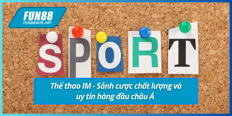 Thể thao IM - Thông tin về sảnh sport uy tín