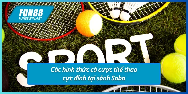 Các hình thức cá cược thể thao cực đỉnh tại thể thao Saba
