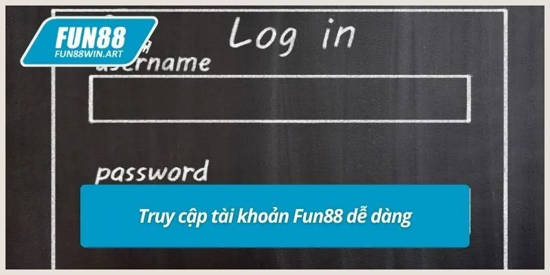 Truy cập tài khoản Fun88 dễ dàng